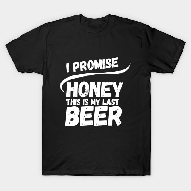 This is my last beer T-Shirt by Hoatzon